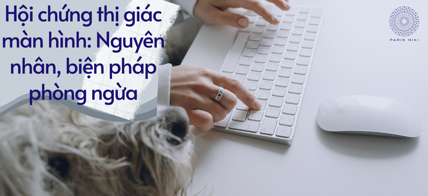 Hội chứng thị giác màn hình: Nguyên nhân, biện pháp phòng ngừa