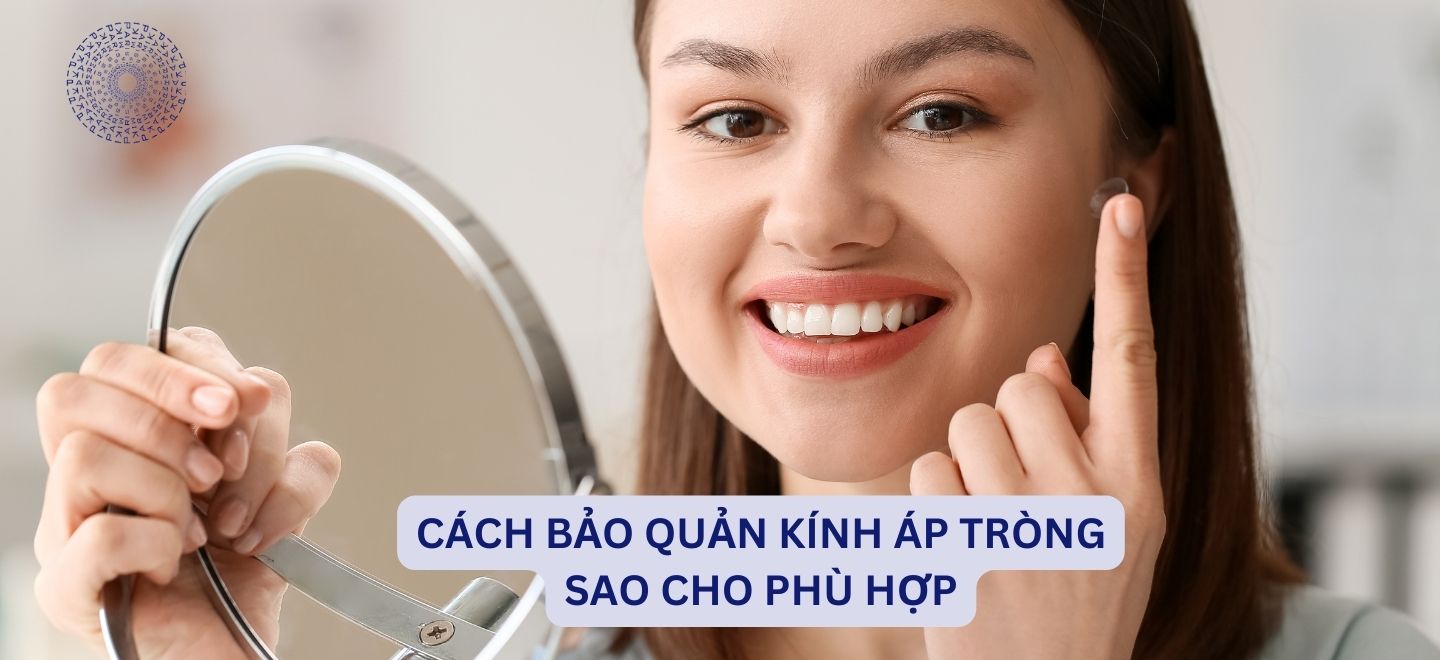 Cách Bảo Quản Kính Áp Tròng Sao Cho Phù Hợp