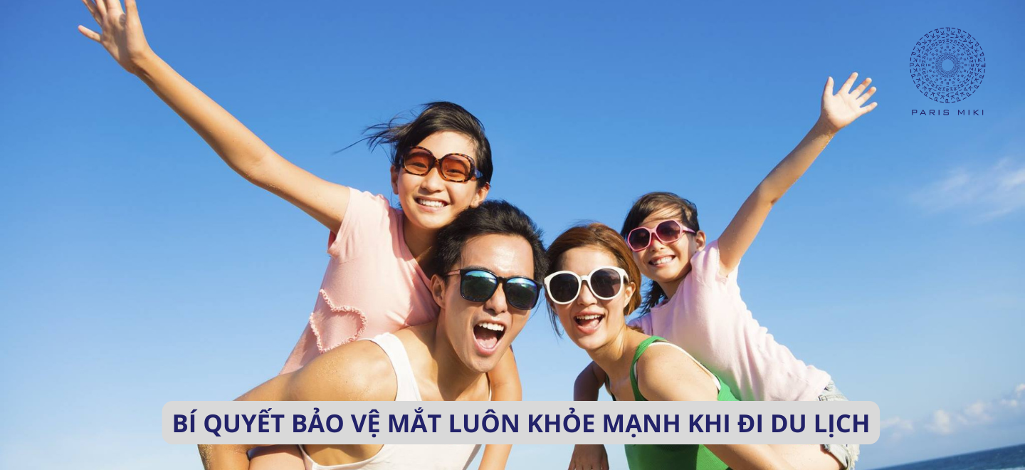Bí quyết bảo vệ mắt luôn khỏe mạnh khi đi du lịch