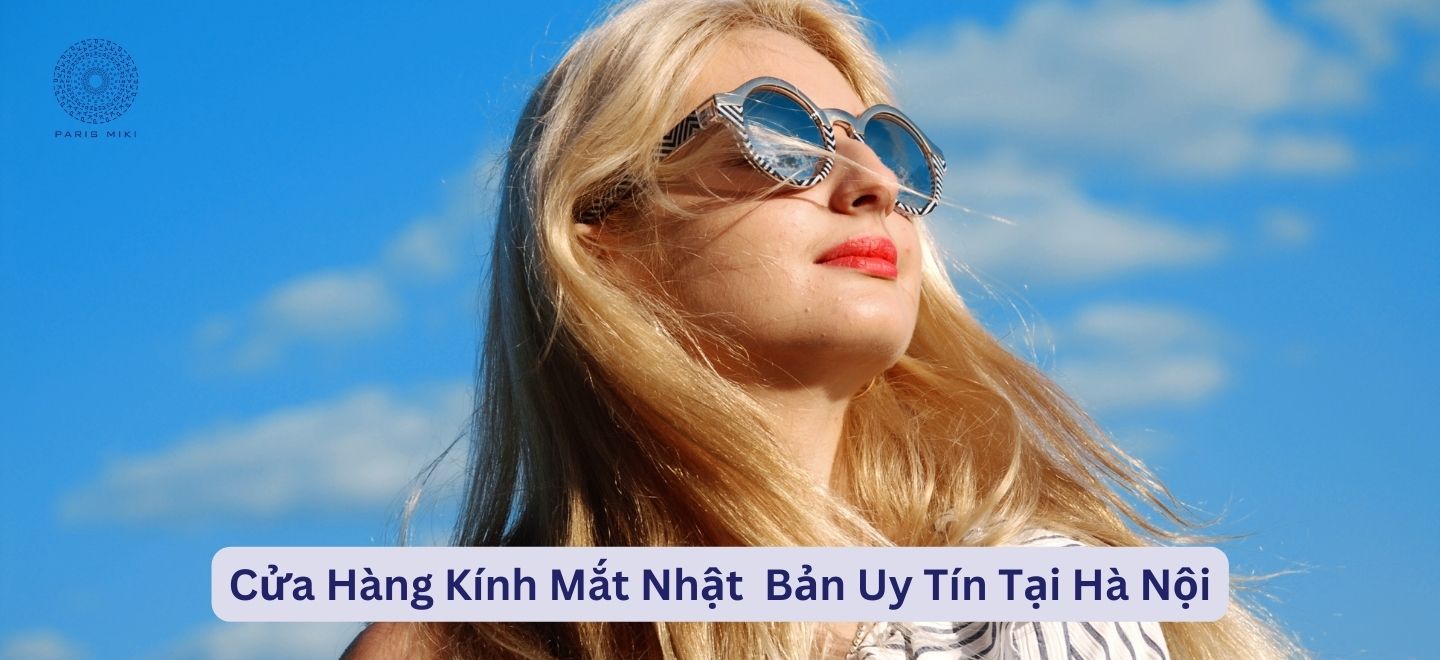 Cửa Hàng Kính Mắt Nhật  Bản Uy Tín Tại Hà Nội