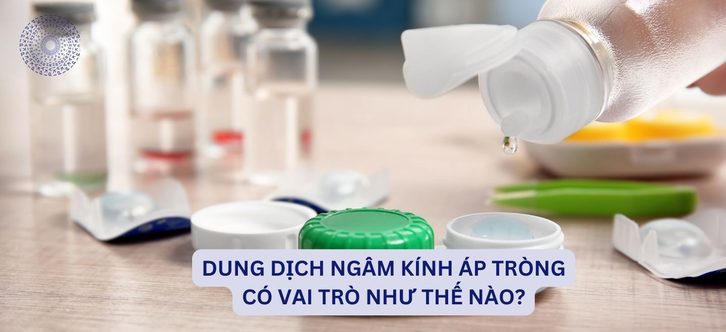 Dung Dịch Ngâm Kính Áp Tròng Có Vai Trò Như Thế Nào?