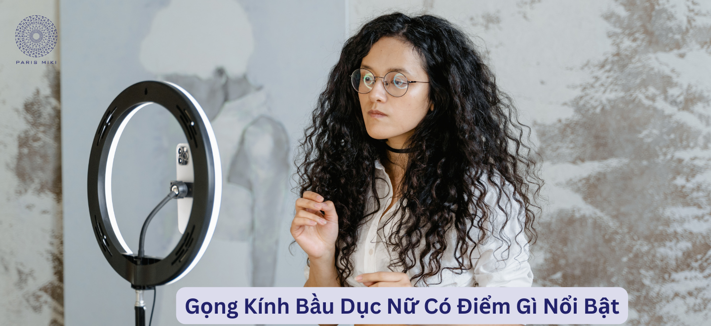 Gọng Kính Bầu Dục Nữ Có Điểm Gì Nổi Bật