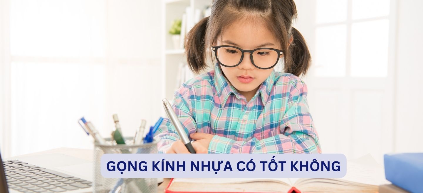 Gọng Kính Nhựa Có Tốt Không?