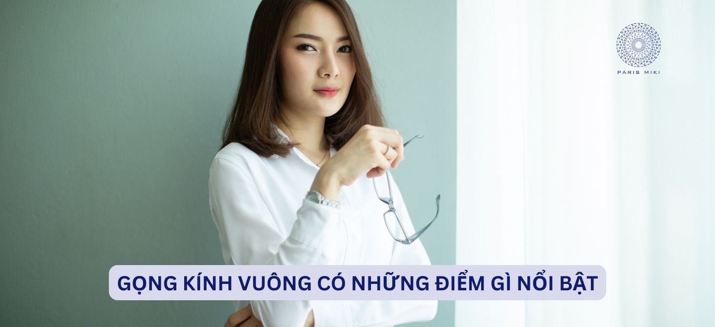 Gọng Kính Vuông Có Những Điểm Gì Nổi Bật