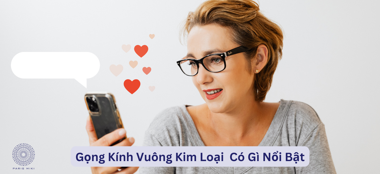 Gọng Kính Vuông Kim Loại  Có Gì Nổi Bật