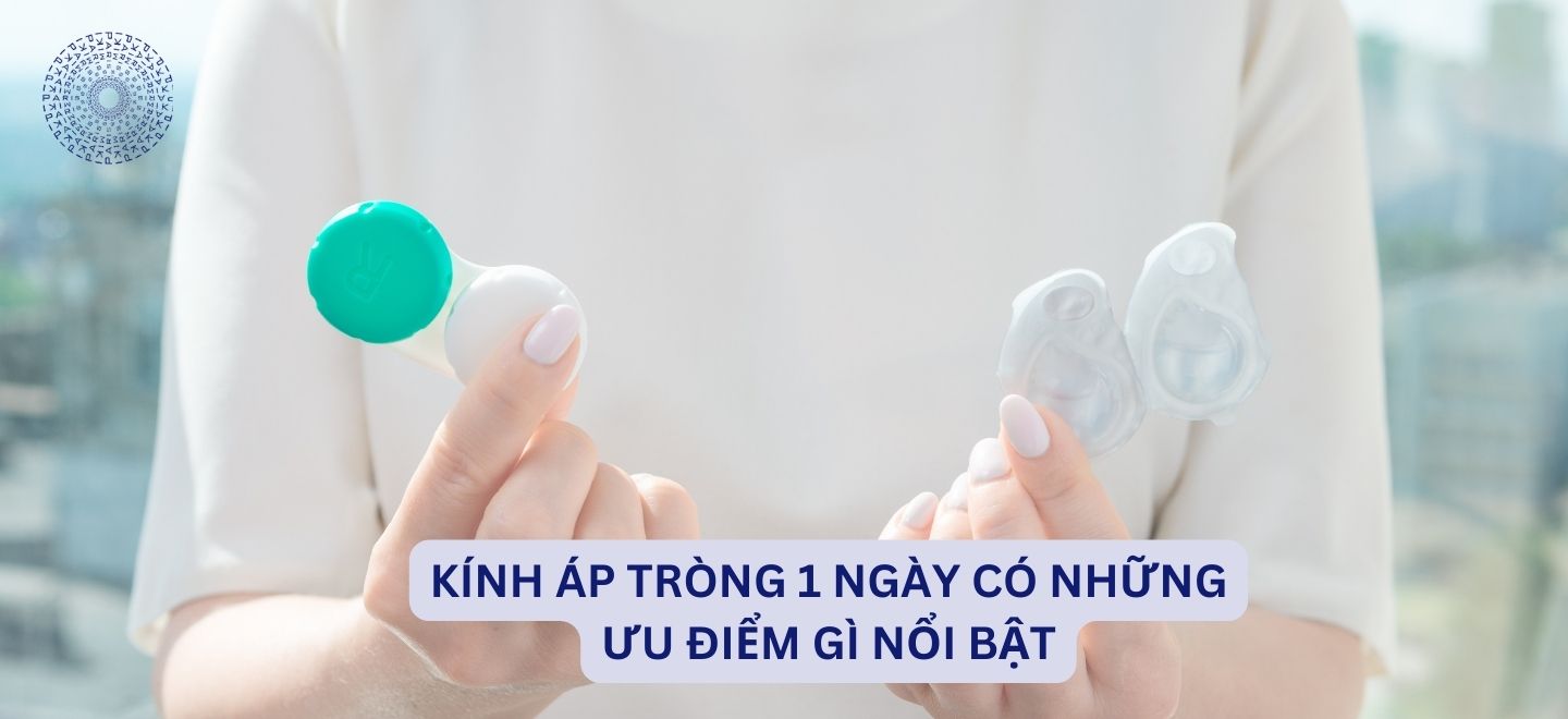 Kính Áp Tròng 1 Ngày Có Những Ưu Điểm Gì Nổi Bật
