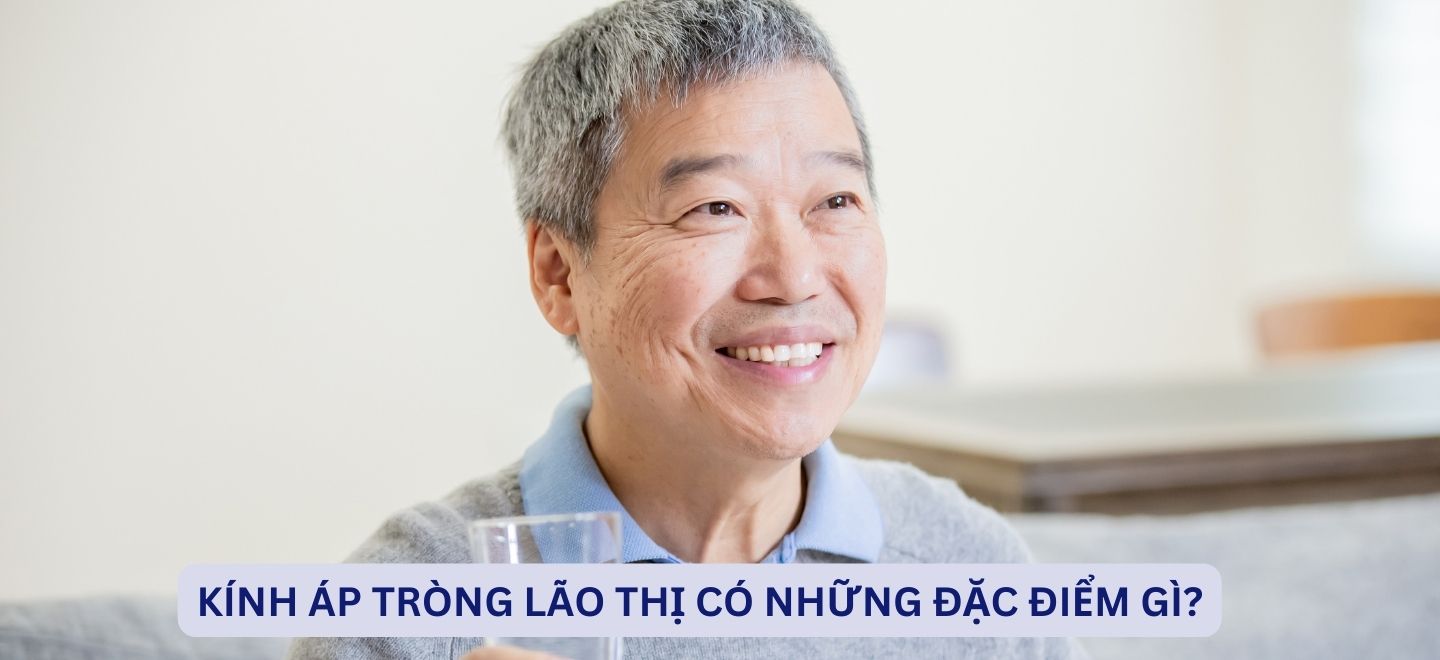 Kính Áp Tròng Lão Thị Có Những Đặc Điểm Gì