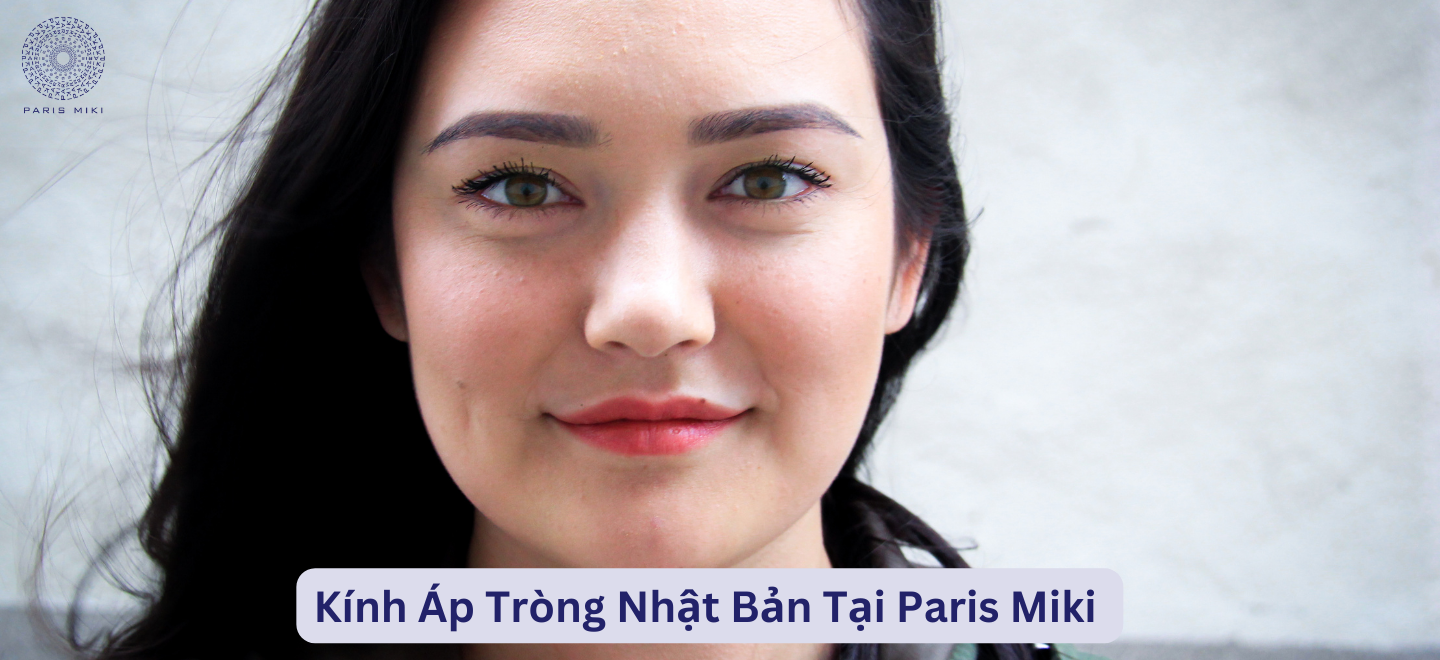Kính Áp Tròng Nhật Bản Tại Paris Miki