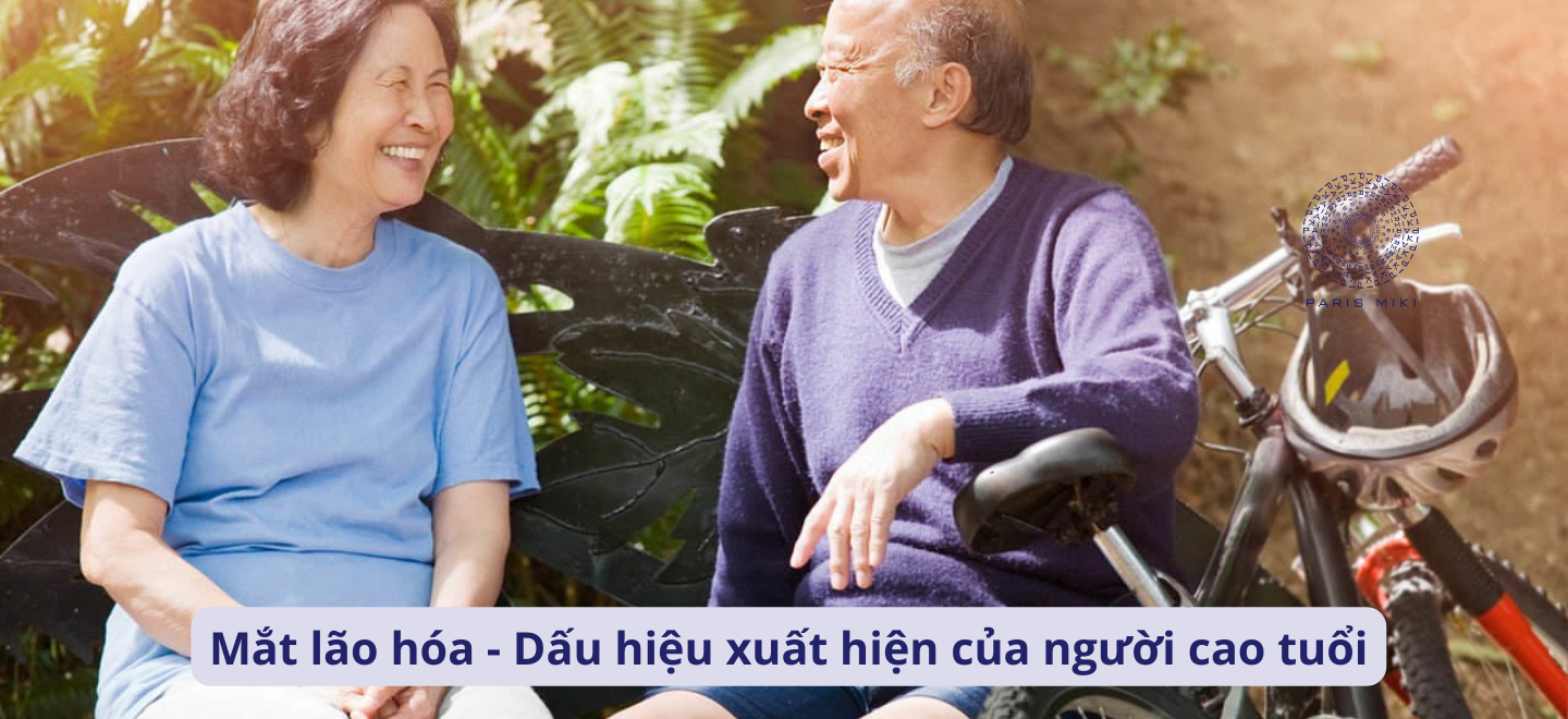 Mắt lão hóa - Dấu hiệu xuất hiện của người cao tuổi