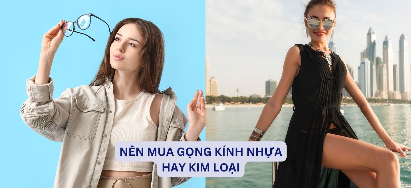 Nên Mua Gọng Kính Nhựa Hay Kim Loại