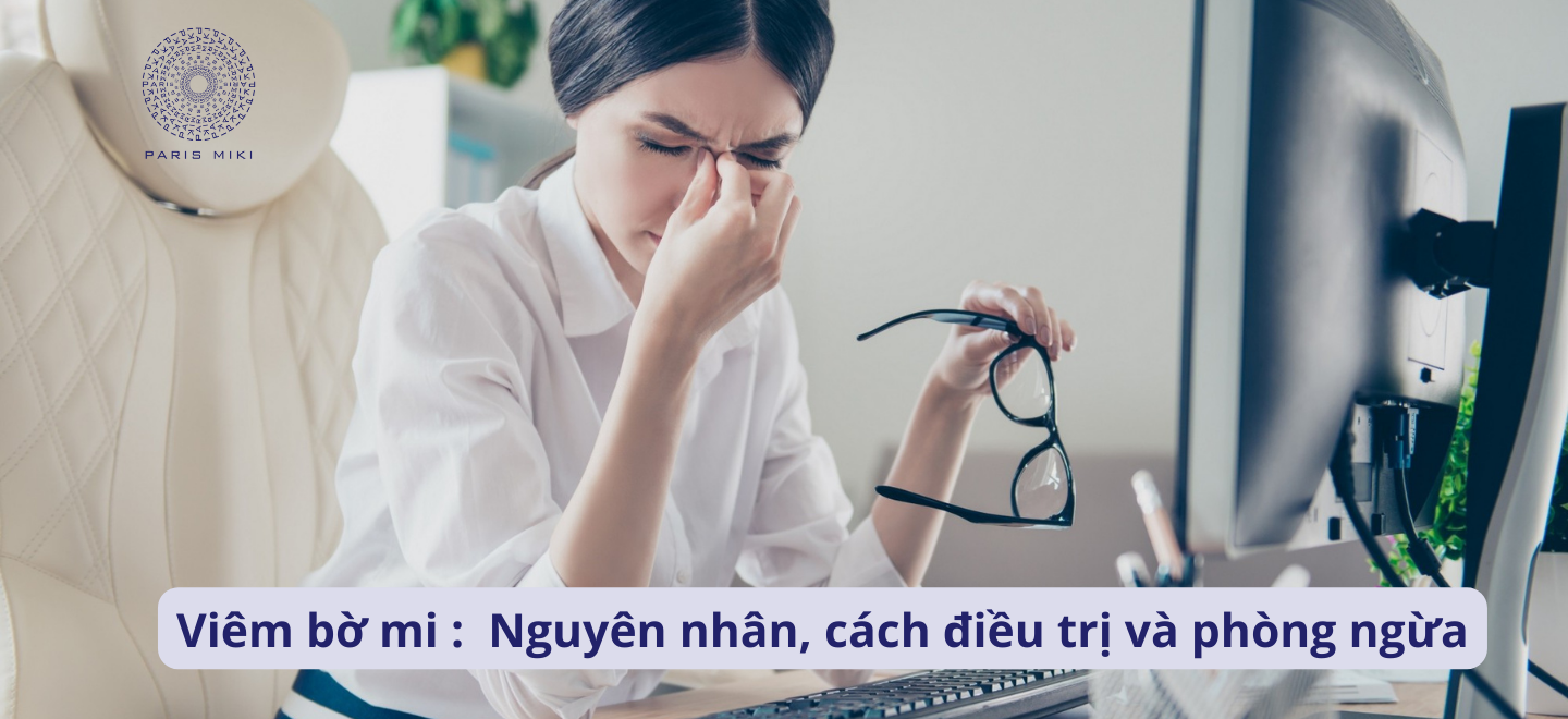 Viêm bờ mi:  Nguyên nhân, cách điều trị và phòng ngừa