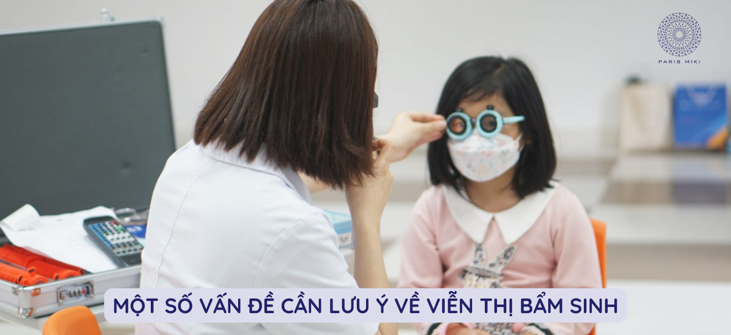 Một số vấn đề cần lưu ý về viễn thị bẩm sinh
