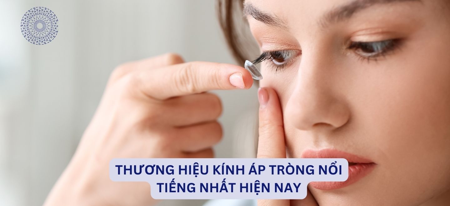 Thương Hiệu Kính Áp Tròng Nổi Tiếng Nhất Hiện Nay