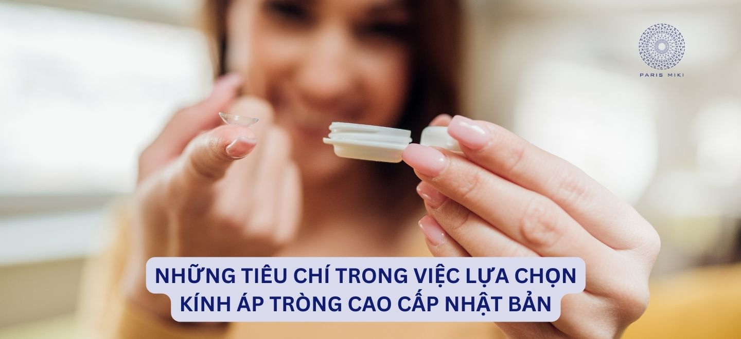 Những Tiêu Chí Trong Việc Lựa Chọn Kính Áp Tròng Cao Cấp Nhật Bản
